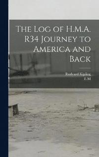 bokomslag The log of H.M.A. R34 Journey to America and Back