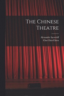 Chu Chia-Chien, Alexandre Iacovleff - Chinese Theatre, Häftad