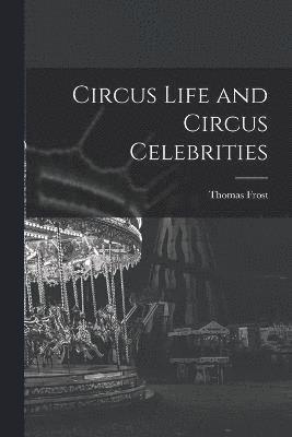 Circus Life and Circus Celebrities 1