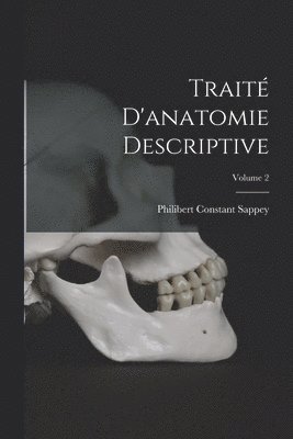 Traité D'anatomie Descriptive; Volume 2