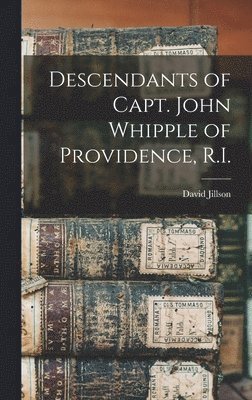 bokomslag Descendants of Capt. John Whipple of Providence, R.I.