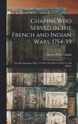 Chapins who Served in the French and Indian Wars, 1754-59 1