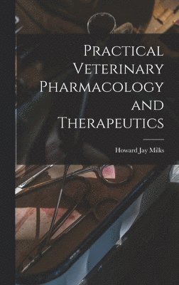 bokomslag Practical Veterinary Pharmacology and Therapeutics