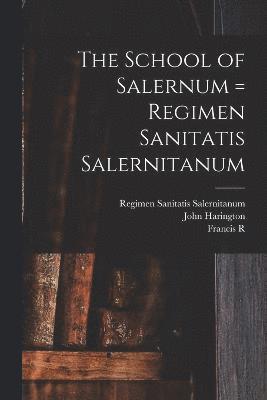 bokomslag The School of Salernum = Regimen Sanitatis Salernitanum