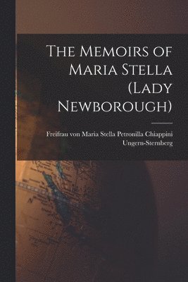 Maria Stella Petron Ungern-Sternberg - Memoirs of Maria Stella (Lady Newborough), Häftad