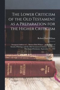 bokomslag The Lower Criticism of the Old Testament as a Preparation for the Higher Criticism