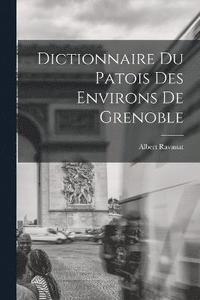 bokomslag Dictionnaire du patois des environs de Grenoble