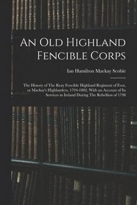 bokomslag An old Highland Fencible Corps