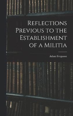 bokomslag Reflections Previous to the Establishment of a Militia