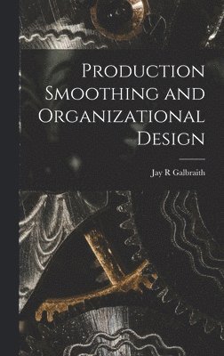 bokomslag Production Smoothing and Organizational Design