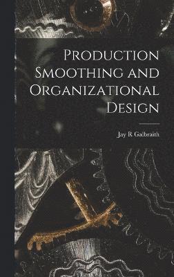 Production Smoothing and Organizational Design 1