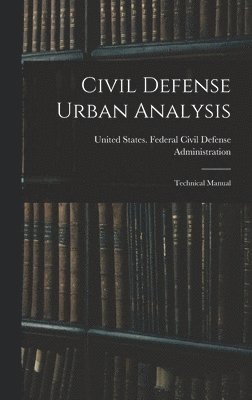 bokomslag Civil Defense Urban Analysis; Technical Manual