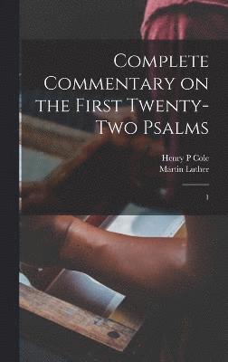 Complete Commentary on the First Twenty-two Psalms 1