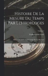 bokomslag Histoire De La Mesure Du Temps Par Les Horloges