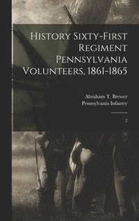 bokomslag History Sixty-first Regiment Pennsylvania Volunteers, 1861-1865