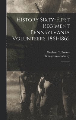 bokomslag History Sixty-first Regiment Pennsylvania Volunteers, 1861-1865