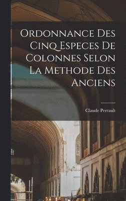 bokomslag Ordonnance des cinq especes de colonnes selon la methode des anciens