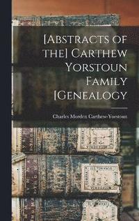 bokomslag [Abstracts of the] Carthew Yorstoun Family [genealogy