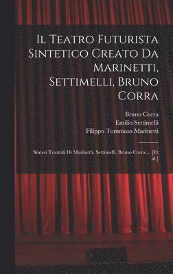 Il Teatro futurista sintetico creato da Marinetti, Settimelli, Bruno Corra 1