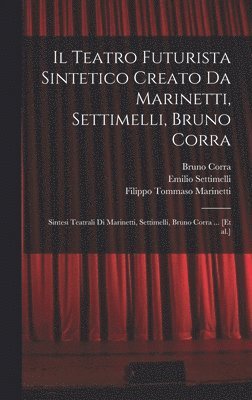 Teatro futurista sintetico creato da Marinetti, Settimelli, Bruno Corra