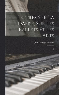 Jean Georges Noverre - Lettres sur la danse, sur les ballets et les arts, Inbunden
