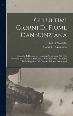 bokomslag Gli ultimi giorni di Fiume dannunziana