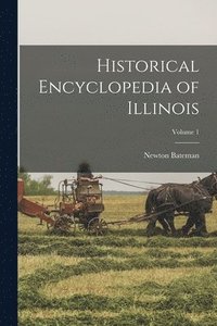 bokomslag Historical Encyclopedia of Illinois; Volume 1