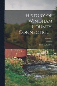 bokomslag History of Windham County, Connecticut; Volume 2