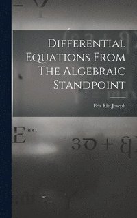 bokomslag Differential Equations From The Algebraic Standpoint