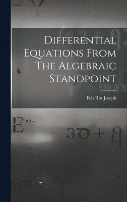 Fels Ritt Joseph, Fels Ritt Joseph. - Differential Equations From The Algebraic Standpoint, Inbunden