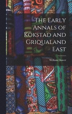 The Early Annals of Kokstad and Griqualand East 1