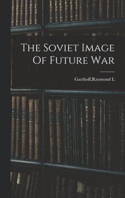 Soviet Image Of Future War