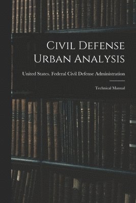 bokomslag Civil Defense Urban Analysis; Technical Manual