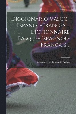bokomslag Diccionario vasco-español-francés ... Dictionnaire basque-espagnol-français ..