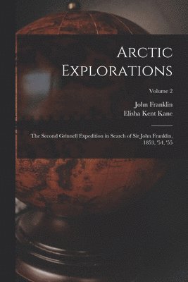 Elisha Kent Kane, John Franklin - Arctic Explorations, Häftad