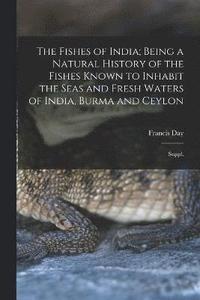 bokomslag The Fishes of India; Being a Natural History of the Fishes Known to Inhabit the Seas and Fresh Waters of India, Burma and Ceylon