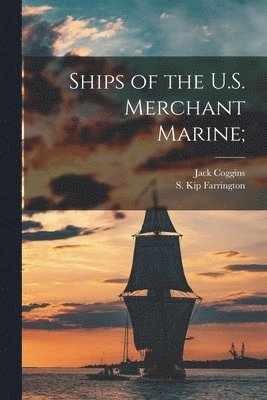 bokomslag Ships of the U.S. Merchant Marine;