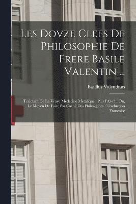 Les dovze clefs de philosophie de frere Basile Valentin ... 1