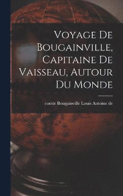 Voyage de Bougainville, capitaine de vaisseau, autour du monde