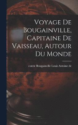 Voyage de Bougainville, capitaine de vaisseau, autour du monde 1