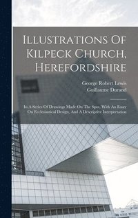 bokomslag Illustrations Of Kilpeck Church, Herefordshire