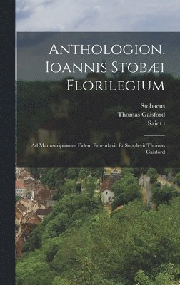 bokomslag Anthologion. Ioannis Stobæi Florilegium