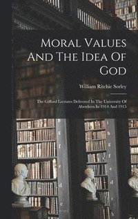 bokomslag Moral Values And The Idea Of God