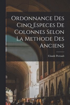 bokomslag Ordonnance des cinq especes de colonnes selon la methode des anciens