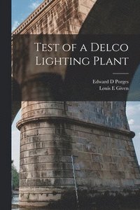 bokomslag Test of a Delco Lighting Plant