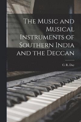 bokomslag The Music and Musical Instruments of Southern India and the Deccan