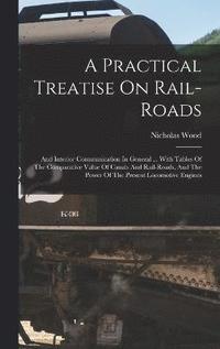 bokomslag A Practical Treatise On Rail-roads