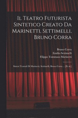 Il Teatro futurista sintetico creato da Marinetti, Settimelli, Bruno Corra 1