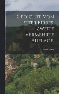 bokomslag Gedichte von Peter Birbes. Zweite vermehrte Auflage.