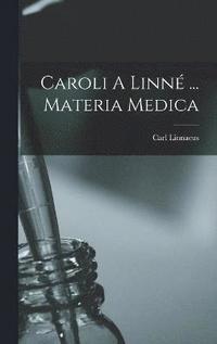 bokomslag Caroli A Linn ... Materia Medica